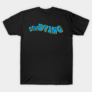 stuDYING T-Shirt